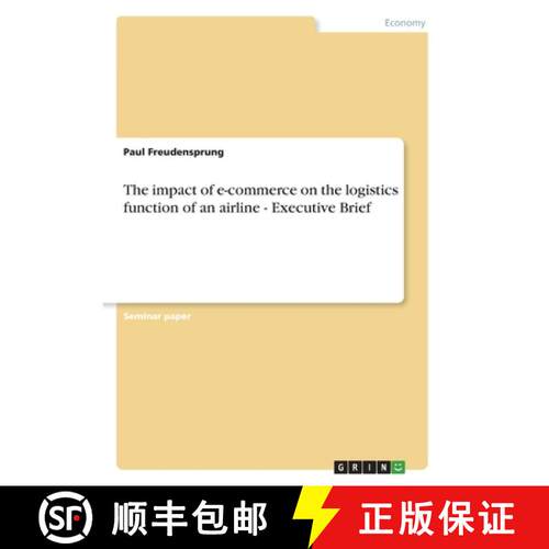 【3-4周达】The impact of e-commerce on the logistics function of an airline - Executive Brief [9783656995524]