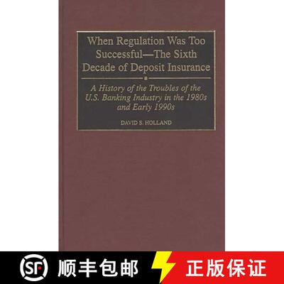 【3-4周达】When Regulation Was Too Successful- The Sixth Decade of Deposit Insurance: A History of th... [9780275963569]