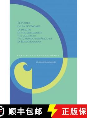 【3-4周达】El poder de la economia: la imagen de los mercaderes y el comercio en el mundo hispanico d... [9788416922963]