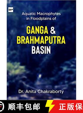 预订 Aquatic Macrophytes in Floodplains of Ganga and Brahmaputra Basin [9789390251872]