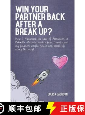 预订 Win Your Partner Back After A Break Up?: How I Harnessed the Law of Attraction to Rekindle My Re... [9781914523212]