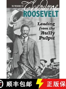 预订 The Presidency of Theodore Roosevelt: Leading from the Bully Pulpit [9780756549336]