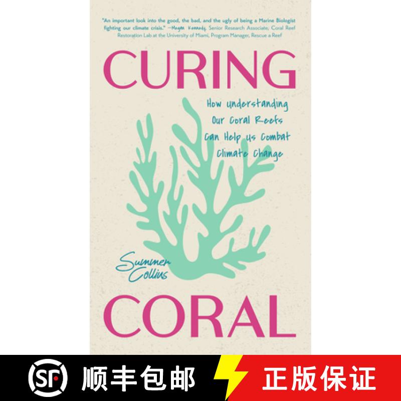 【3-4周达】Curing Coral: A Marine Biologist's Guide to Coral Reefs and How They Help Us Combat Climat... [9781684818181]
