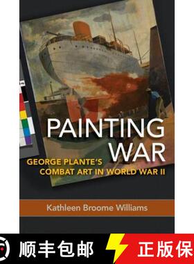 【3-4周达】Painting War: George Plante's Combat Art in World War II [9781682474266]