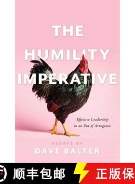 【3-4周达】The Humility Imperative: Effective Leadership in an Era of Arrogance [9781544508108]