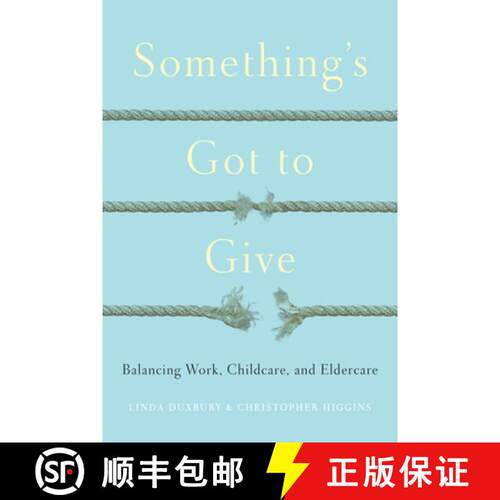 【3-4周达】精装 Something`s Got to Give – Balancing Work, Childcare and Eldercare [9781442649736]