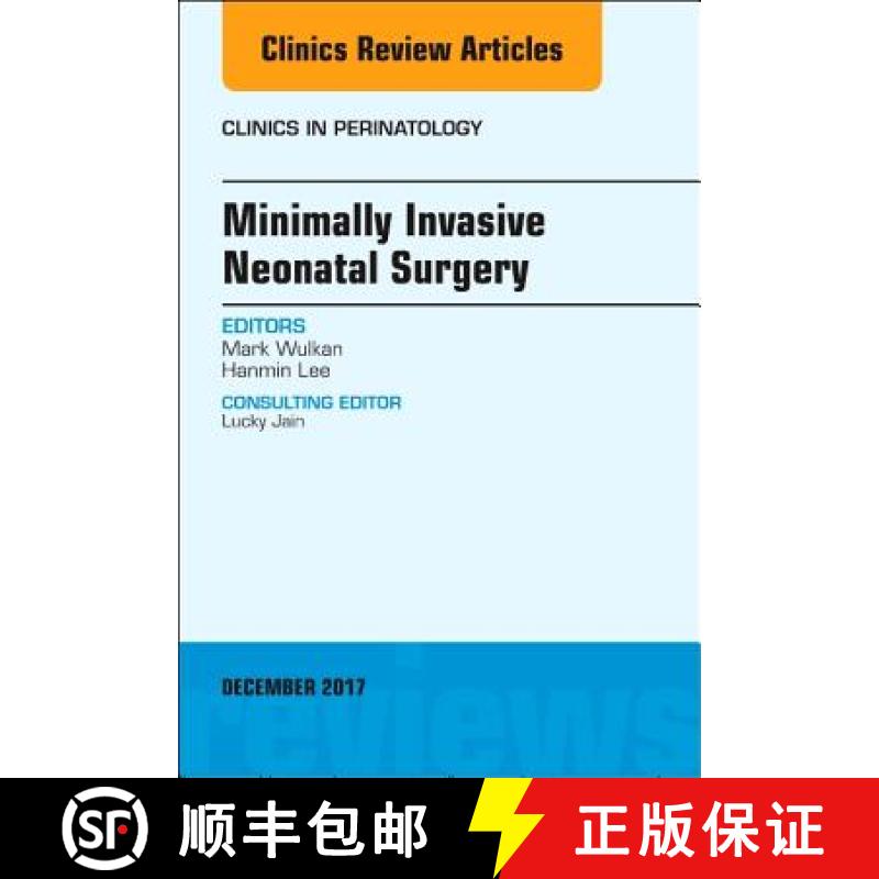【3-4周达】Minimally Invasive Neonatal Surgery, an Issue of Clinics in Perinatology: Volume 44-4 [9780323552929]