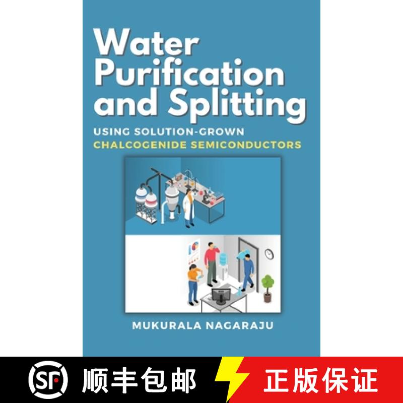 【2-3周达】Water Purification and Splitting Using Solution-grown Chalcogenide Semiconductors [9789046776841]