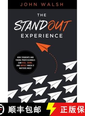 【3-4周达】The Standout Experience: How Students and Young Professionals Can Rise, Shine, and Impact ... [9781544507439]