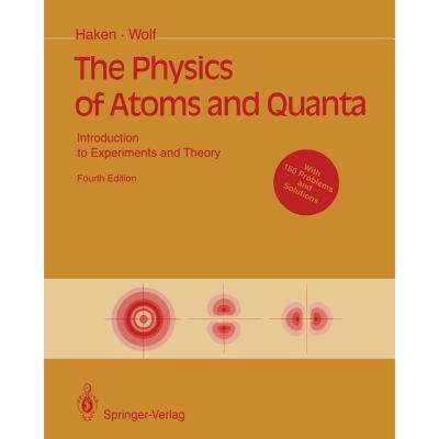 【4周达】The Physics of Atoms and Quanta: Introduction to Experiments and Theory [9783642975691]