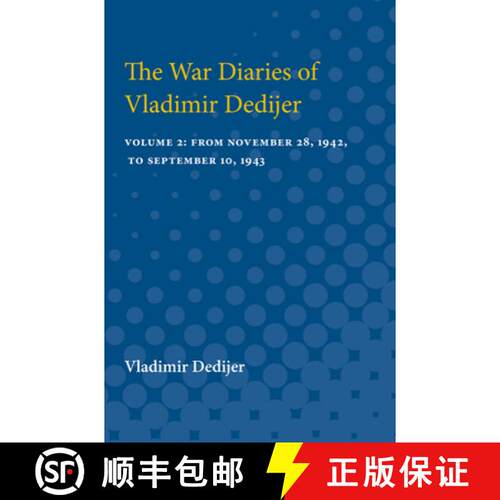 【3-4周达】The War Diaries of Vladimir Dedijer: Volume 2: From November 28, 1942, to September 10, 1943 [9780472751006]