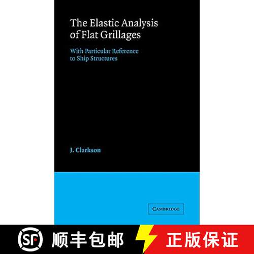 【3-4周达】The Elastic Analysis of Flat Grillages: With Particular Reference to Ship Structures [9780521090674]