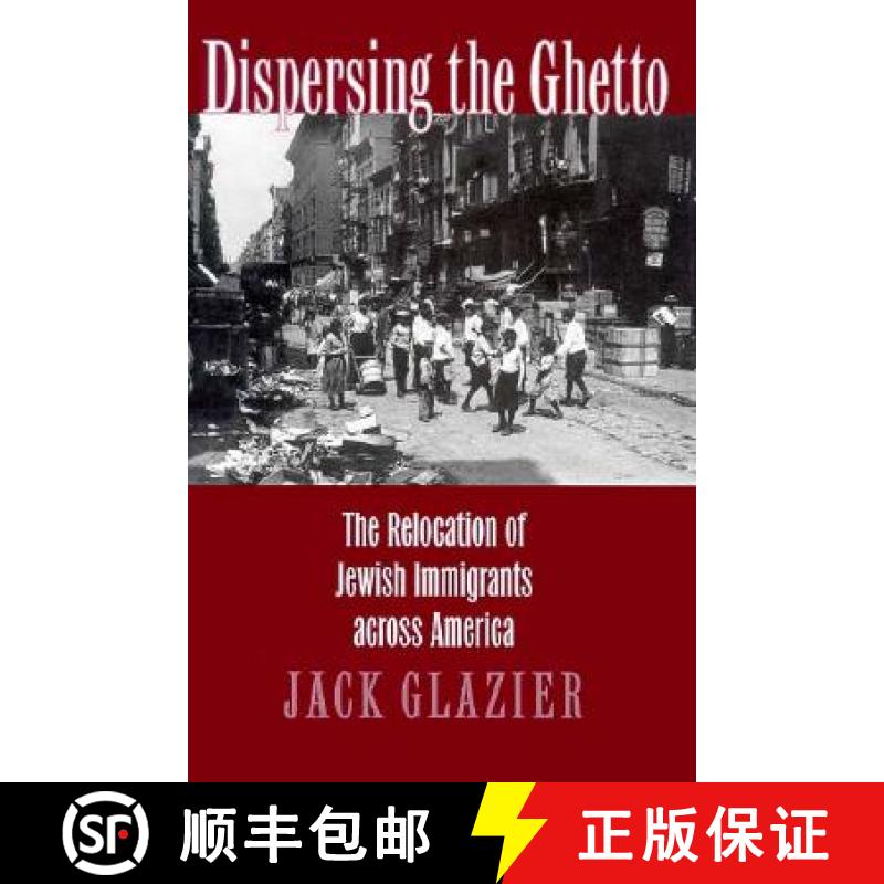 【3-4周达】Dispersing the Ghetto: The Relocation of Jewish Immigrants across America [9780801435225]
