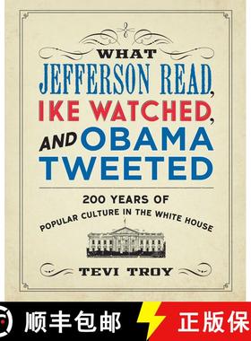 【3-4周达】What Jefferson Read, Ike Watched, and Obama Tweeted: 200 Years of Popular Culture in the W... [9781621570394]
