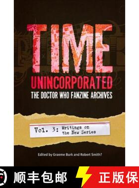 预订 Time, Unincorporated 3: The Doctor Who Fanzine Archives: (Vol. 3: Writings on the New Series) [9781935234036]