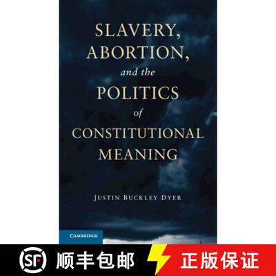 预订 Slavery, Abortion, and the Politics of Constitutional Meaning [9781107680746]