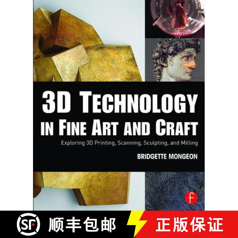 【3-4周达】3D Technology in Fine Art and Craft: Exploring 3D Printing, Scanning, Sculpting and Milling [9781138844339]