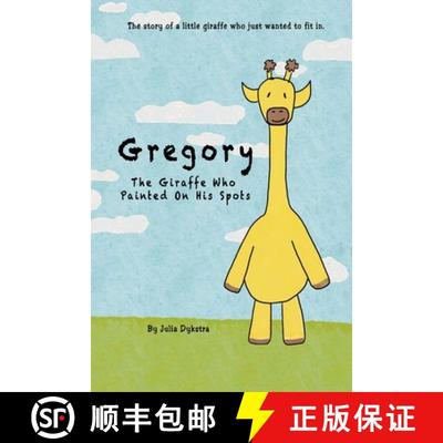 【3-4周达】Gregory The Giraffe Who Painted On His Spots: The story of a little giraffe who just wante... [9798989242597]