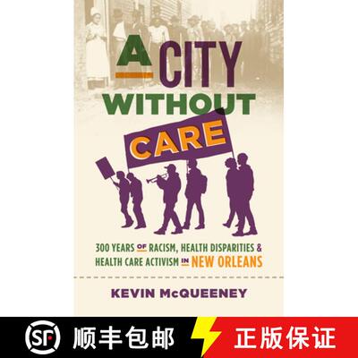 【3-4周达】精装 A City Without Care – 300 Years of Racism, Health Disparities, and Healthcare Activi... [9781469673912]