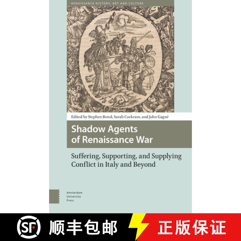【3-4周达】Shadow Agents of Renaissance War: Suffering, Supporting, and Supplying Conflict in Italy a... [9789463721356]