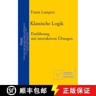【3-4周达】Klassische Logik: Einfuhrung Mit Interaktiven UEbungen [9783110323856]