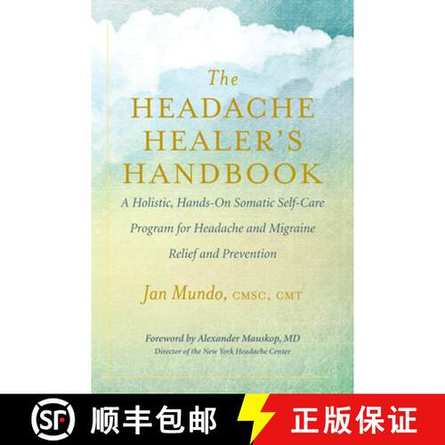 【3-4周达】The Headache Healer's Handbook: A Holistic, Hands-On Somatic Self-Care Program for Headach... [9781608685134]