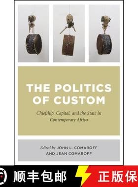 【3-4周达】The Politics of Custom: Chiefship, Capital, and the State in Contemporary Africa [9780226510934]