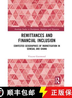 【3-4周达】Remittances and Financial Inclusion: Contested Geographies of Marketisation in Senegal and... [9780367626181]