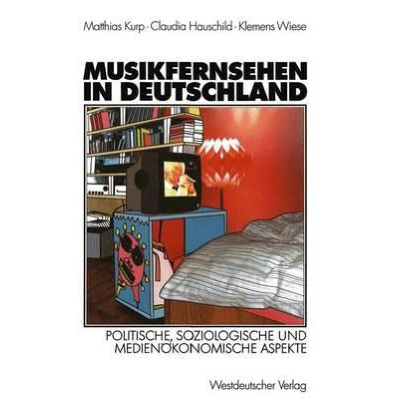 【4周达】Musikfernsehen in Deutschland: Politische, Soziologische Und Medienökonomische Aspekte[9783531137766]