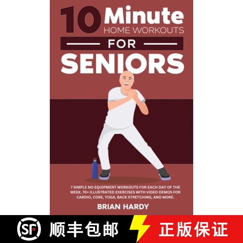 【3-4周达】10-Minute Home Workouts for Seniors; 7 Simple No Equipment Workouts for Each Day of the We... [9781916654129]