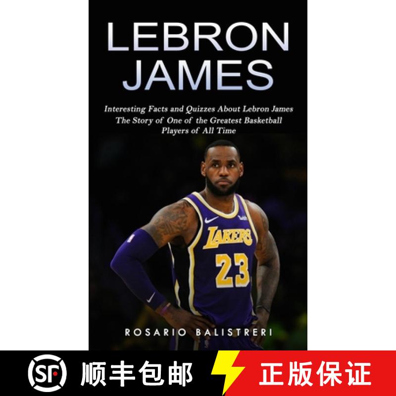 【3-4周达】Lebron James: Interesting Facts and Quizzes About Lebron James (The Story of One of the Gr... [9781774858998]