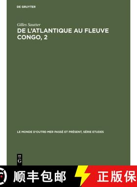 【3-4周达】de l'Atlantique Au Fleuve Congo, 2 : Une G ographie Du Sous-Peuplement. R publique Du Cong... [9783111210926]