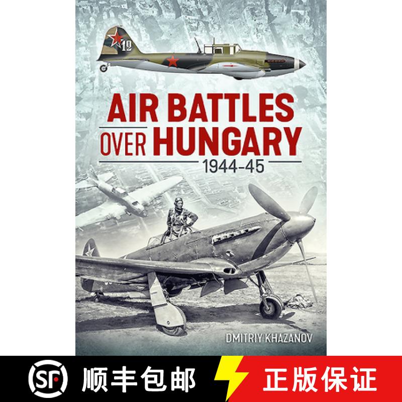 【3-4周达】Air Battles Over Hungary 1944-45 [9781913336202]