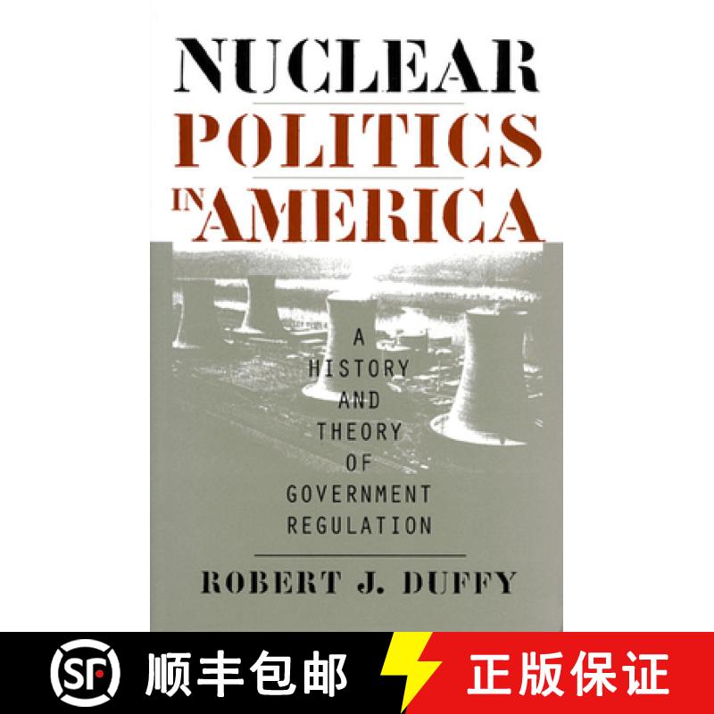 预订 Nuclear Politics in America: A History and Theory of Government Regulation [9780700608539]
