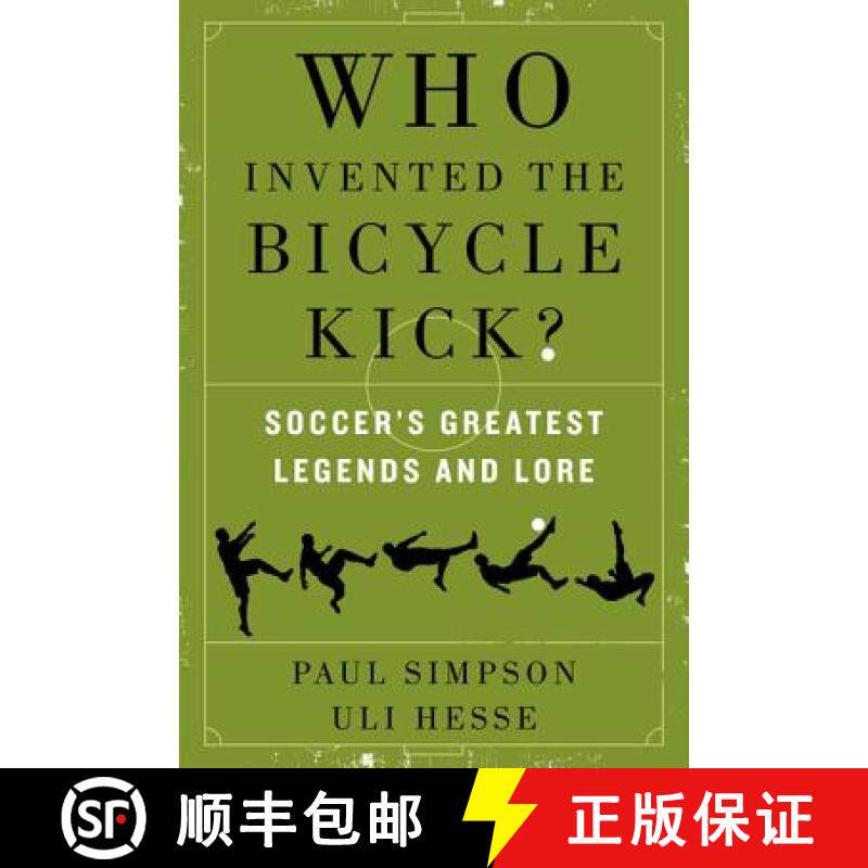 【3-4周达】Who Invented the Bicycle Kick?: Soccer's Greatest Legends and Lore [9780062346940]