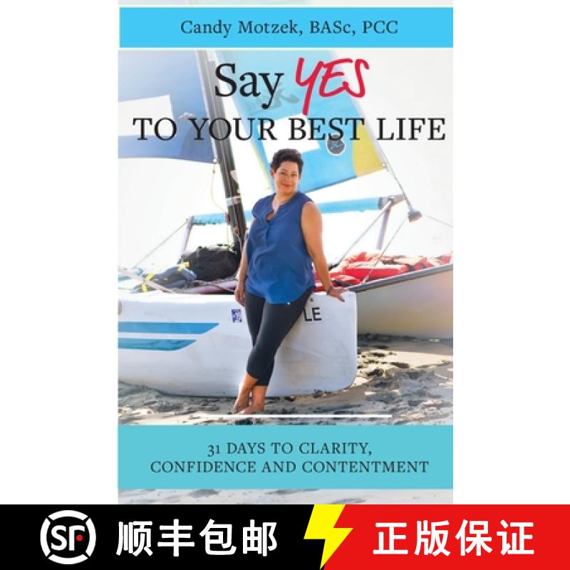 【3-4周达】Say Yes To Your Best Life: 31 Days To Clarity, Confidence and Contentment [9781999481421]