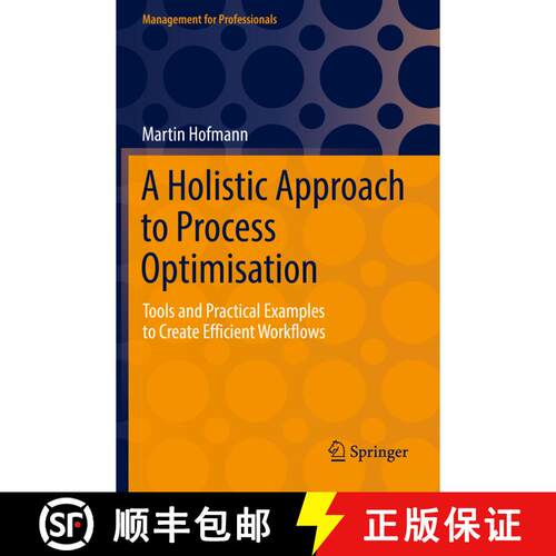 【3-4周达】A Holistic Approach to Process Optimisation : Tools and Practical Examples to Create Effic... [9783658340995]