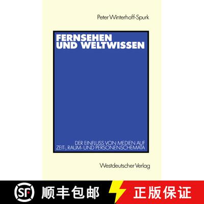 【3-4周达】Fernsehen und Weltwissen: Der Einfluß von Medien auf Zeit-, Raum- und Personenschemata [9783531120065]