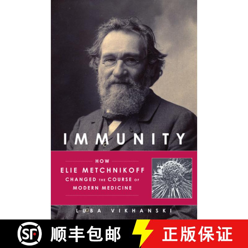 预订 Immunity: How Elie Metchnikoff Changed the Course of Modern Medicine [9781613731109]