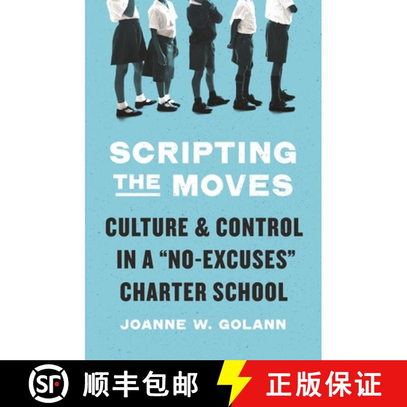 【4周达】Scripting the Moves: Culture and Control in a No-Excuses Charter School [9780691235721]