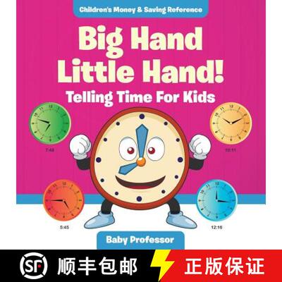 【3-4周达】Big Hand Little Hand! - Telling Time For Kids : Children's Money & Saving Reference [9781683263999]