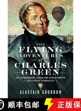 【3-4周达】The Flying Adventures of Charles Green: The Extraordinary Airman Who Revolutionised 19th C... [9781036113308]