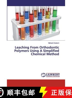 预订 Leaching From Orthodontic Polymers Using A Simplified Chemical Method [9786200118684]