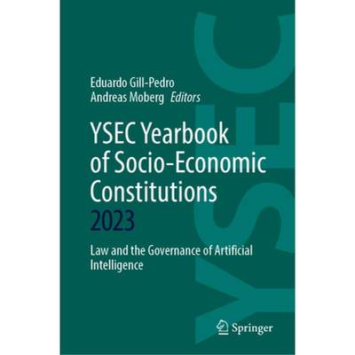 【4周达】Ysec Yearbook of Socio-Economic Constitutions 2023: Law and the Governance of Artificial Int... [9783031558313]