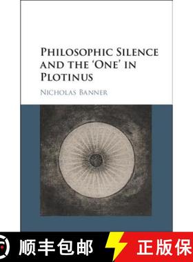 【3-4周达】Philosophic Silence and the 'One' in Plotinus [9781107154629]