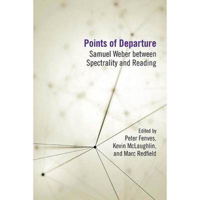 【4周达】Points of Departure: Samuel Weber Between Spectrality and Reading [9780810133761]