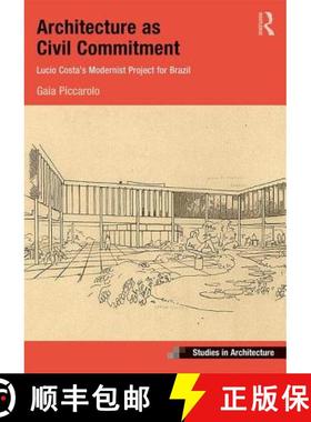 【3-4周达】Architecture as Civil Commitment: Lucio Costa's Modernist Project for Brazil: Lucio Costa'... [9781409454625]