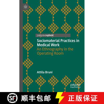 【3-4周达】Sociomaterial Practices in Medical Work : An Ethnography in the Operating Room [9783031448034]