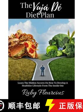 【3-4周达】The Vujá Dé Diet Plan: Learn The Hidden Secrets On How To Develop A Healthier Lifestyle ... [9780999090060]