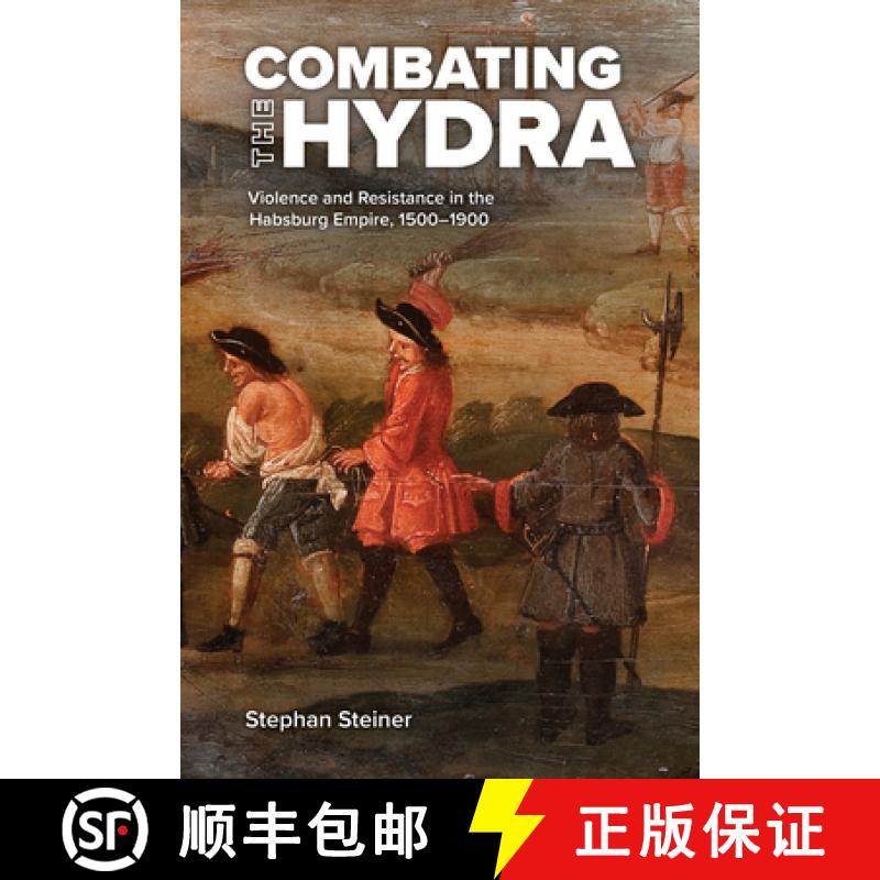 预订 Combating the Hydra: Violence and Resistance in the Habsburg Empire, 1500- 1900 [9781612498058]